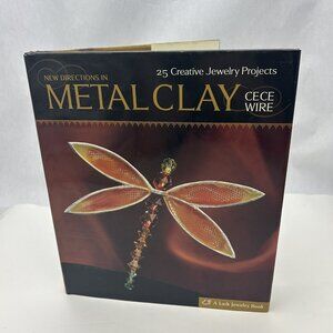 New Directions In Metal Clay Book By Cece Wire